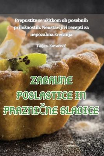 Zabavne Poslastice in Prazni&#268;ne Sladice by Tatjana Kova&#269;evic 9781835830413
