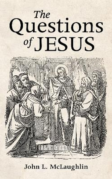 The Questions of Jesus by John McLaughlin 9781725276246