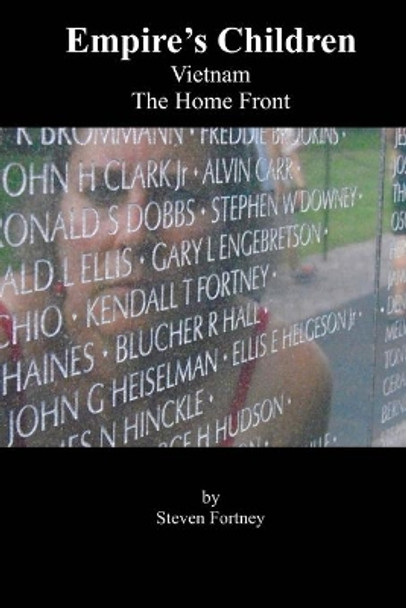 Empire's Children: Vietnam, The War at Home by Steven Fortney 9781721927944