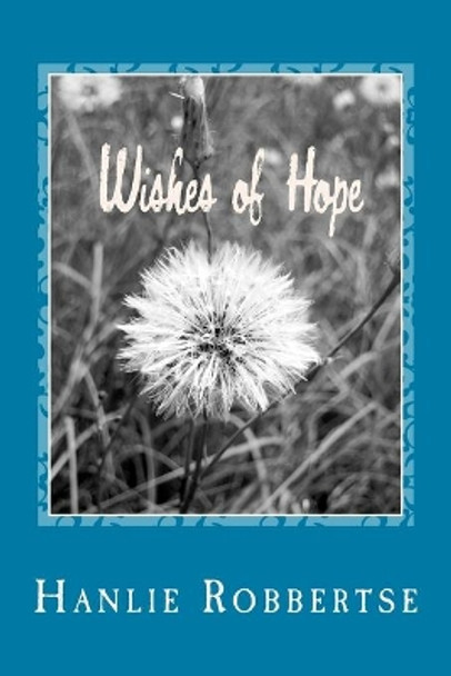 Wishes of Hope: Chapbook of Poetry by Hanlie Robbertse 9781722059316