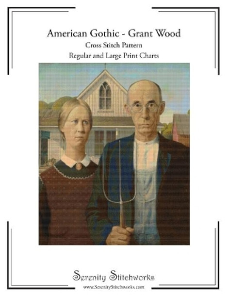 American Gothic Cross Stitch Pattern - Grant Wood: Regular and Large Print Cross Stitch Pattern by Serenity Stitchworks 9781727026689