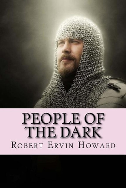 People of the Dark by Robert Ervin Howard 9781543175226