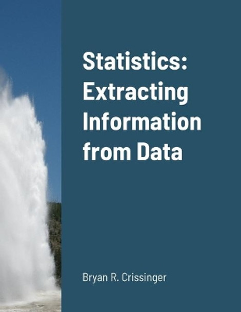 Statistics: Extracting Information from Data by Bryan Crissinger 9781735423104