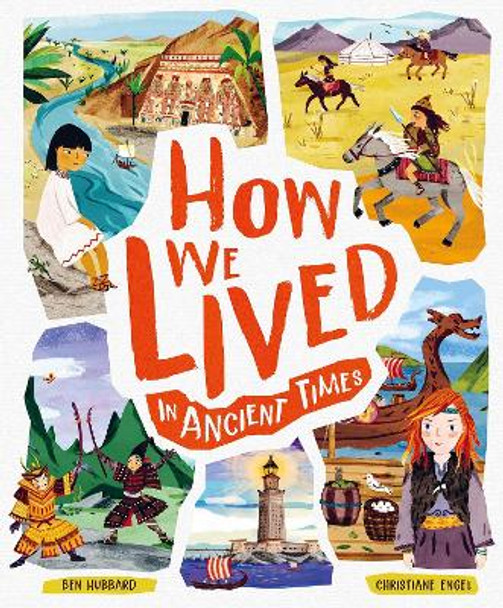 How We Lived in Ancient Times: Meet everyday children throughout history Ben Hubbard 9781783125562