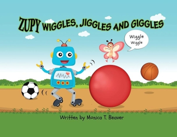 Zupy Wiggles, Jiggles and Giggles by Monica T Beaver 9781733689144