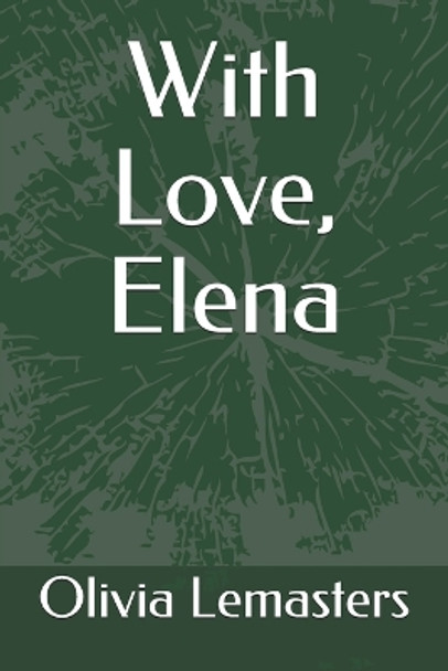 With Love, Elena by Olivia Belle Lemasters 9798604124437