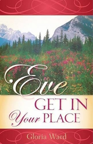 Eve, Get in Your Place by Gloria Ward Phd 9781562290177