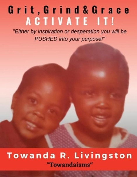 Grit, Grind, & Grace: Activate It! by Towanda R Livingston 9781734778335