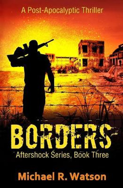 Borders: A Post-Apocalyptic Thriller by Michael R Watson 9781726435895