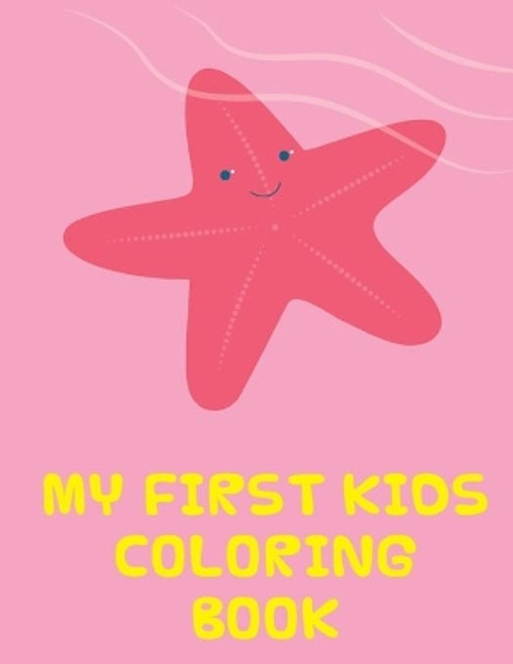 My First Kids Coloring Book: The Coloring Pages, design for kids, Children, Boys, Girls and Adults by J K Mimo 9781710799323