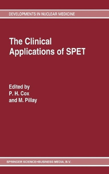 The Clinical Applications of SPET by P. H. Cox 9780792331872