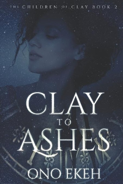 Clay to Ashes by Ono Ekeh 9781658786607