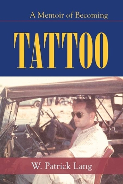 Tattoo: A Memoir of Becoming by W Patrick Lang 9781663207661