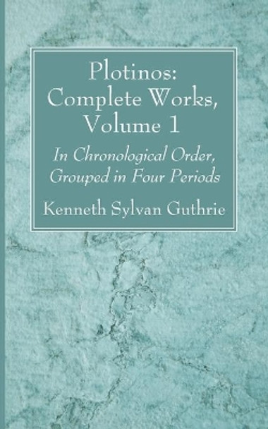 Plotinos: Complete Works, Volume 1 by Kenneth Sylvan Guthrie 9781666733914