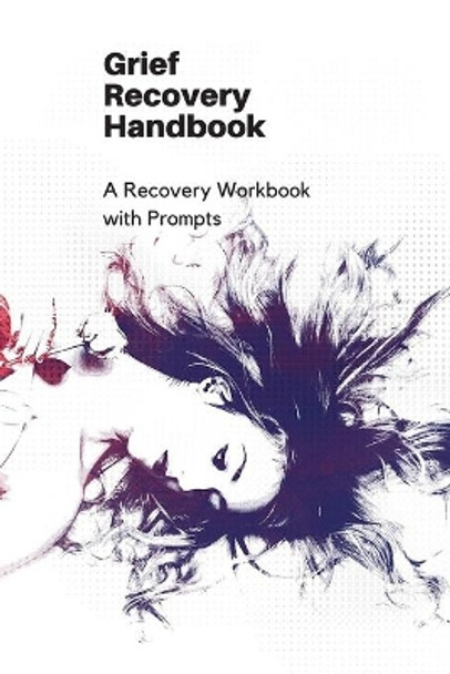 Grief Recovery Handbook: A Recovery Workbook with Prompts by Renee Briem 9781674634340