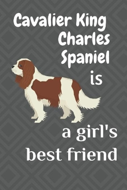 Cavalier King Charles Spaniel is a girl's best friend: For Cavalier King Charles Spaniel Dog Fans by Wowpooch Blog 9781675516072