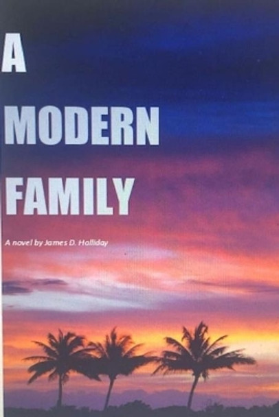 A Modern Family: He loves her. She loves him. He loves him. by James D Holliday 9781736024003