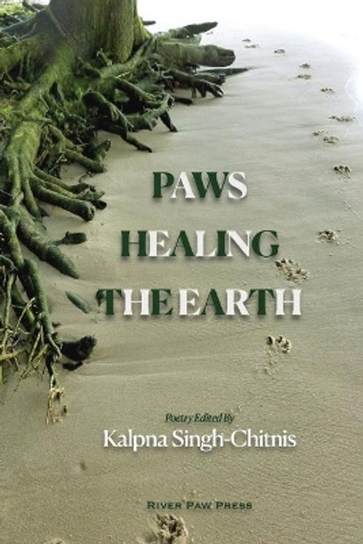 Paws Healing The Earth by Kalpna Singh-Chitnis 9781736687109