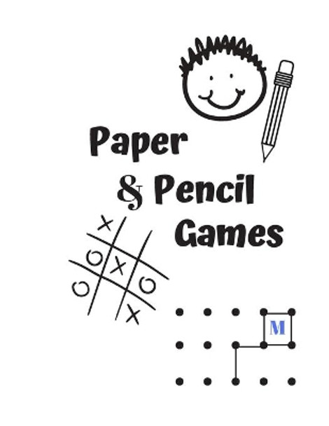 Paper & Pencil Games: Paper & Pencil Games: 2 Player Activity Book, Blue - Tic-Tac-Toe, Dots and Boxes - Noughts And Crosses (X and O) -- Fun Activities for Family Time by Carrigleagh Books 9781708924393