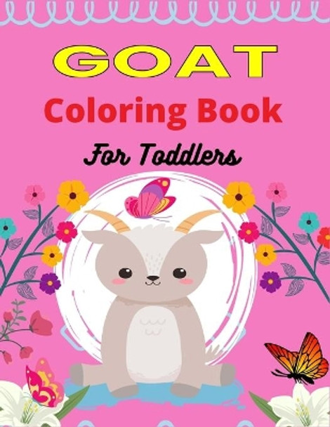 GOAT Coloring Book For Toddlers: A Cute Goat Coloring Book for Kids Featuring Adorable Goat (Awesome gifts for Children's) by Ensumongr Publications 9798585329975