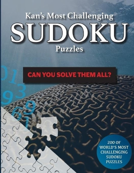 Kan's Most Challenging Sudoku Puzzles: 200 Of World's Most Challenging Sudoku Puzzles by Machida Kan 9798577005016