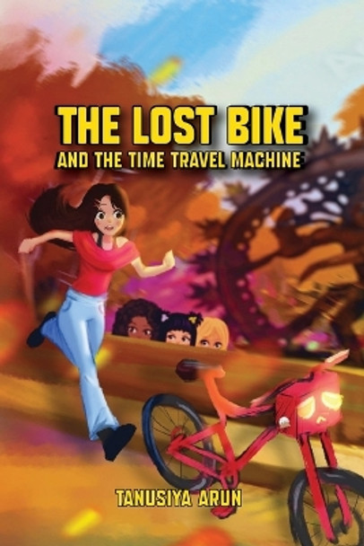 The Lost Bike And The Time Travel Machine by Tanusiya Arun 9781685140052