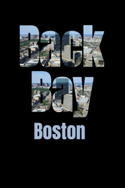 Back Bay: Boston Neighborhood Skyline by Boston Skyline Notebook 9781687596062