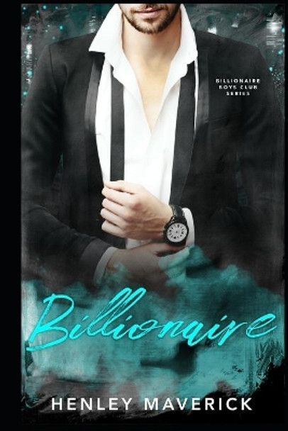 Billionaire: A Billionaire Boys Club novel by Henley Maverick 9781689952439