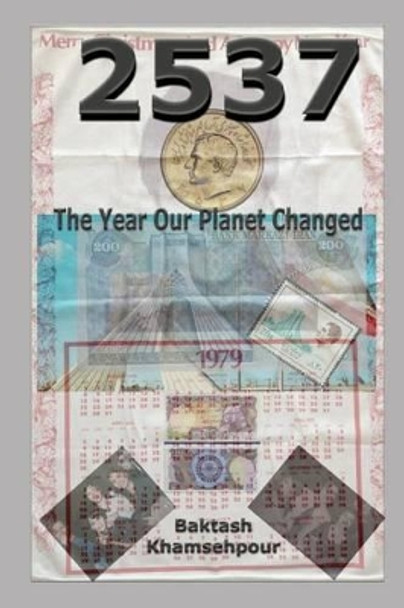 2537: The Year Our Planet Changed by Baktash Khamsehpour 9781523399635