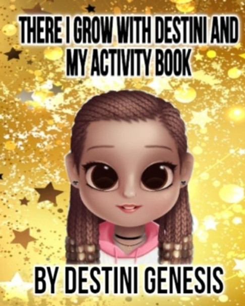 There I Grow With Destini And My Activity Book by Destini Genesis 9781694416841