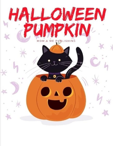 Halloween Pumpkin: Coloring Book, Trick or Treat Drawing for kids children boys girls by Mom & Me Publishing 9781700286093