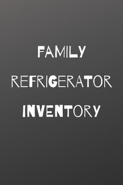 family refrigerator inventory: 100 pages to keep track of the refrigerator's items: Make grocery shopping easier by Planner Meals 9781679346620