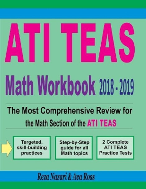 ATI TEAS Math Workbook 2018 - 2019: The Most Comprehensive Review for the Math Section of the ATI TEAS by Ava Ross 9781718655362