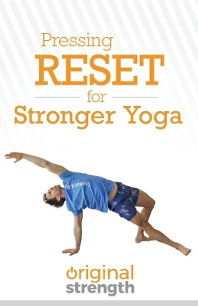 Pressing RESET for Stronger Yoga by Original Strength 9781641843188