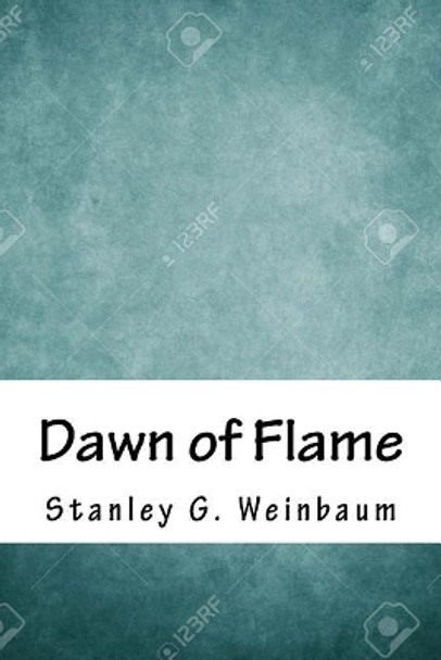 Dawn of Flame by Stanley G Weinbaum 9781718812031