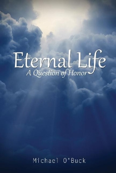 Eternal Life: A Question of Honor by Michael O'Buck 9781643670126
