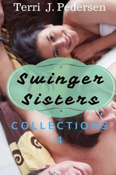 Swinger Sisters Collection 4 by Terri J Pedersen 9781534848412