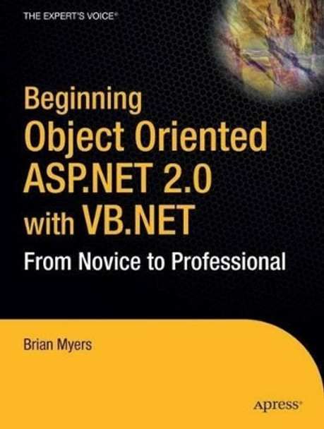 Beginning Object-Oriented ASP.NET 2.0 with VB .NET: From Novice to Professional by Brian Myers 9781590595381