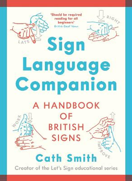 Sign Language Companion: A Handbook of British Signs by Cath Smith