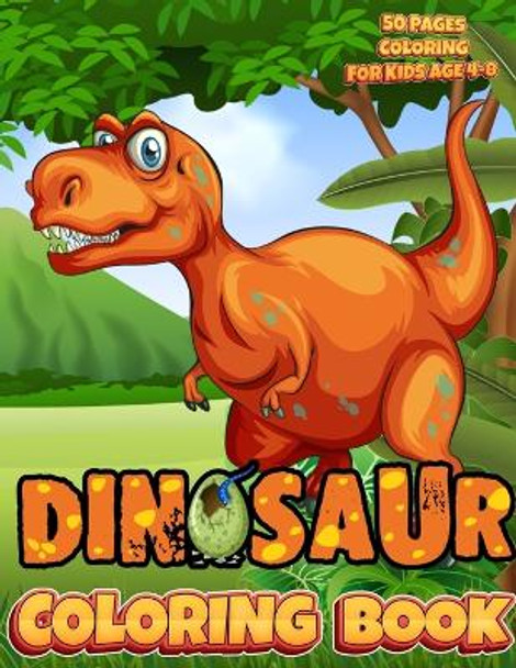 Dinosaur Coloring Book For Kids: Very Great Gift for Boys & Girls 50 Pages Coloring Dinosaurs for Kiage 4 - 8 by Skypi 9781716300387