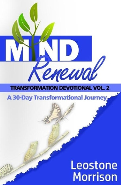 Mind Renewal Transformation Devotional Vol.2: A 30-Day Transformation Journey by Leostone Morrison 9781626765870