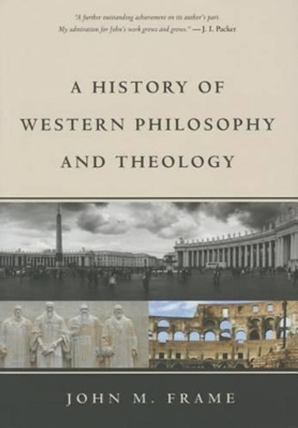 History Of Western Philosophy And Theology, A by John M. Frame 9781629950846