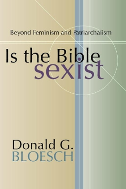 Is the Bible Sexist? by Donald G. Bloesch 9781579106911