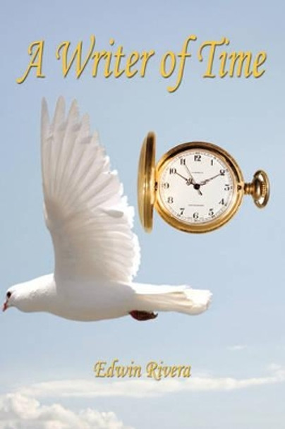 A Writer of Time by Edwin Rivera 9781598246896