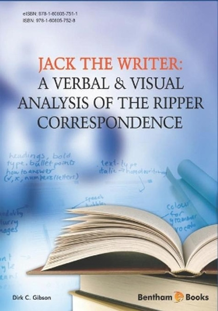 Jack the Writer: A Verbal & Visual Analysis of the Ripper Correspondence by Dirk C Gibson 9781608057528