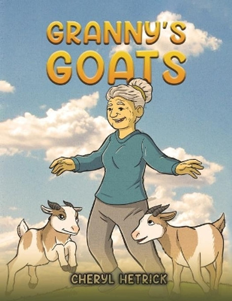 Granny's Goats by Cheryl Hetrick 9781643789422