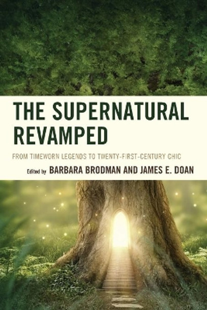 The Supernatural Revamped: From Timeworn Legends to Twenty-First-Century Chic by Barbara Brodman 9781611478662