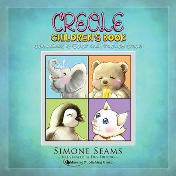 Creole Children's Book: Cute Animals to Color and Practice Creole by Simone Seams 9781619494961