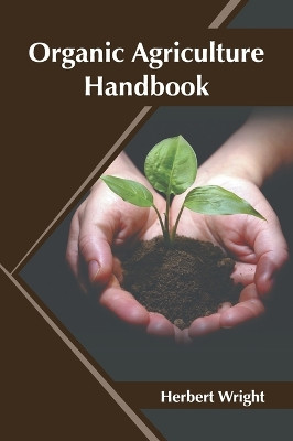 Organic Agriculture Handbook by Herbert Wright 9781647403454