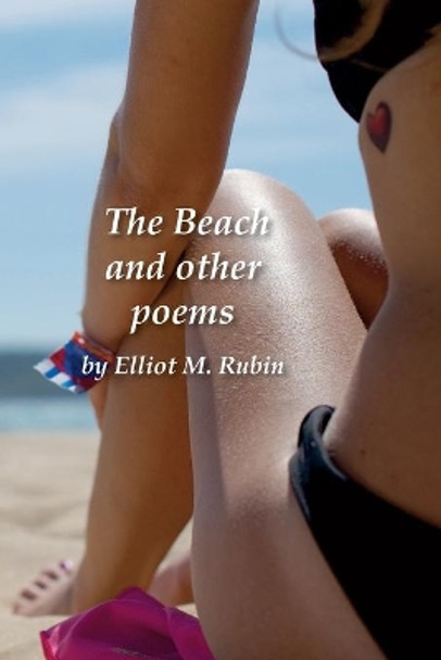 The Beach and other poems by Elliot M Rubin 9781736364161